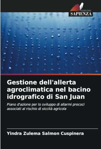Gestione dell'allerta agroclimatica nel bacino idrografico di San Juan: Piano d'azione per lo sviluppo di allarmi precoci associati al rischio di siccità agricola