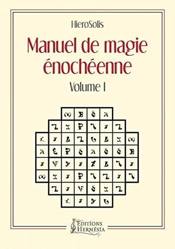 Manuel de Magie énochéenne - Volume I: Volume 1