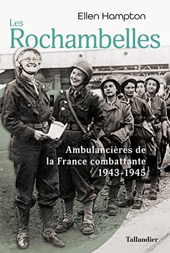 Les Rochambelles: Ambulancières de la France combattante 1943-1945