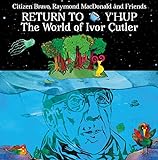 Return to Y'Hup-the World of Ivor Cutler