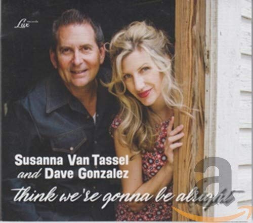 Susanna/Dave Gonzalez Van Tassel - Think We're Gonna Be Alright