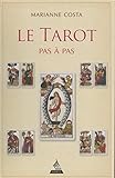 Le tarot pas à pas : Iconographie, histoire, interprétation, lecture,