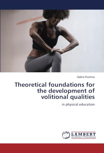 Theoretical foundations for the development of volitional qualities: in physical education