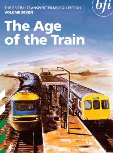 The British Transport Films Collection Volume 7 - The Age of the Train [DVD]