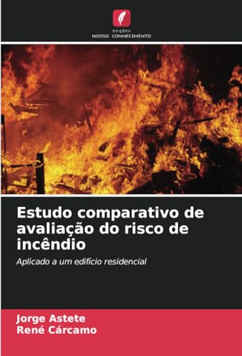 Estudo comparativo de avaliação do risco de incêndio: Aplicado a um edifício residencial