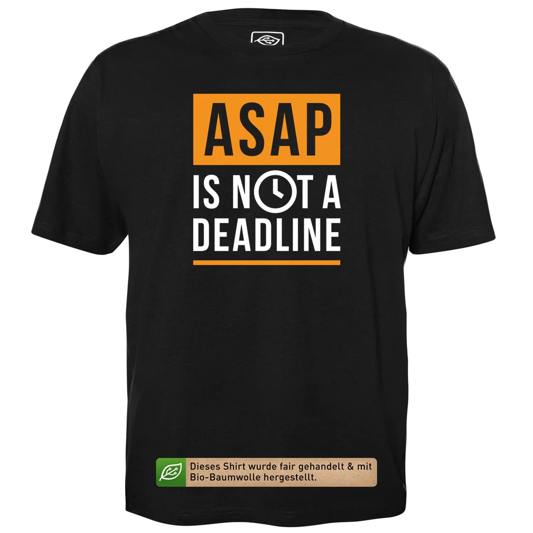 ASAP is not a Deadline - Herren T-Shirt für Geeks mit Spruch Motiv aus Bio-Baumwolle Kurzarm Rundhals Ausschnitt, Größe 4XL