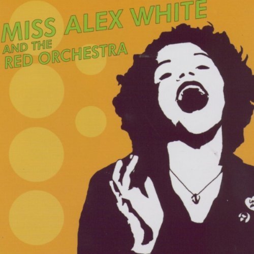 Miss Alex White And The Red Orchestra by Miss Alex White And The Red Orchestra