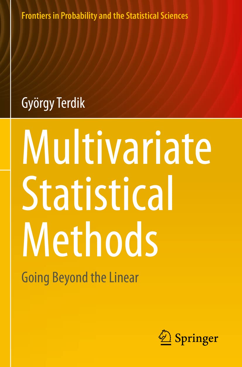 Multivariate Statistical Methods: Going Beyond the Linear (Frontiers in Probability and the Statistical Sciences)