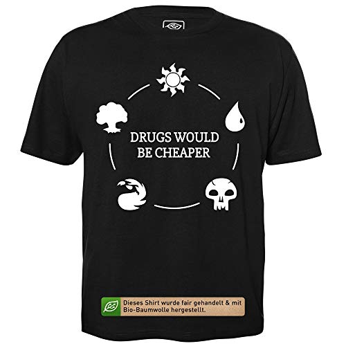 Drugs Would be Cheaper - Herren T-Shirt für Geeks mit Spruch Motiv aus Bio-Baumwolle Kurzarm Rundhals Ausschnitt, Größe L