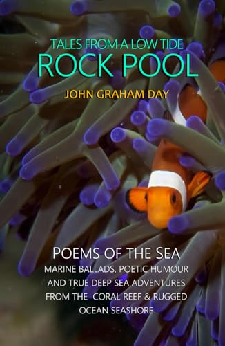 TALES FROM A LOW TIDE ROCK POOL: JOHN GRAHAM DAY: A splendid introduction to the exciting world of Marine Adventure Poetry: English (Australian) Edition