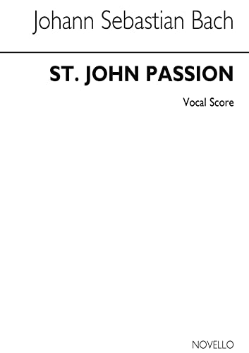 Johann Sebastian Bach-St John Passion - Old Novello Edition-Soprano Alto Bass Voice SATB Piano Accompaniment-PART