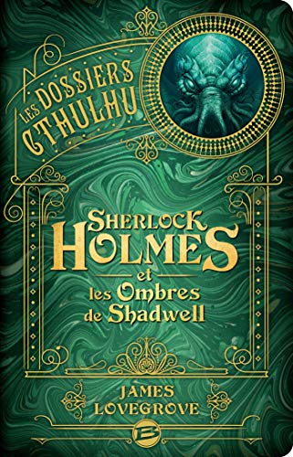 Les Dossiers Cthulhu, T1 : Sherlock Holmes et les ombres de Shadwell (Les Dossiers Cthulhu (1))