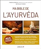 Ma bible de l'ayurveda : Les bienfaits de la médecine millénaire indienne ; des conseils pratiques ; les solutions ayurvédiques efficaces pour divers troubles