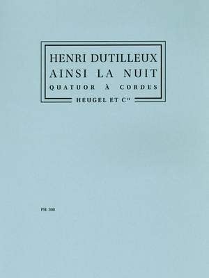 Henri Dutilleux: Ainsi la Nuit (String Quartet). Für Streichquartett