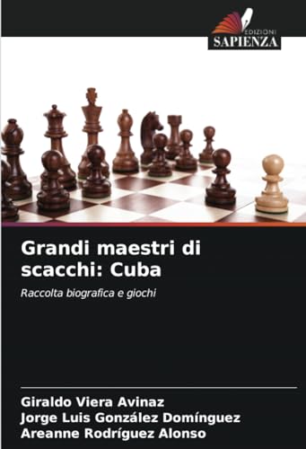 Grandi maestri di scacchi: Cuba: Raccolta biografica e giochi