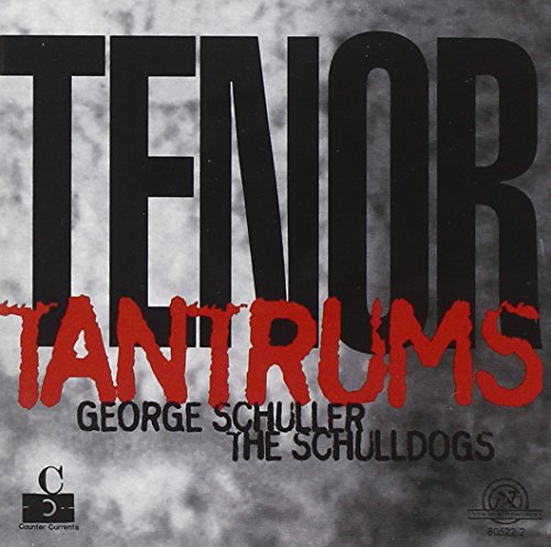 George Schuller & the Schulldogs: Tenor Tantrums