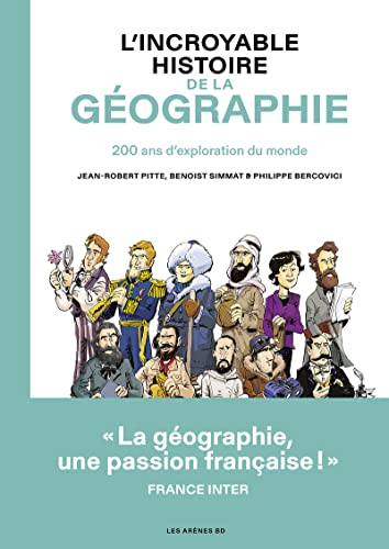 L'Incroyable histoire de la géographie: 200 ans d'exploration du monde