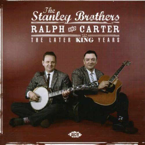 Ralph and Carter/The Later King Years by STANLEY BROTHERS (2007-10-30)