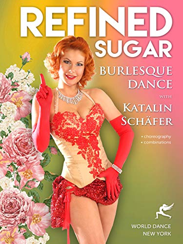 Refined Sugar - Burlesque Dance with Katalin Schafer