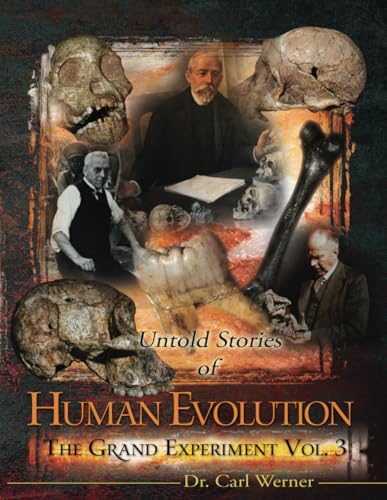 Untold Stories of Human Evolution (Volume 3 Evolution: The Grand Experiment Series) (Evolution: The Grand Experiment book series, Band 3)