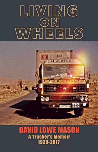 Living on Wheels: A Trucker's Memoir 1939-2017