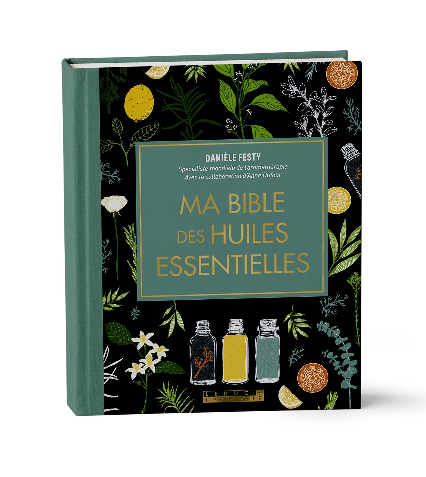 Ma bible des huiles essentielles édition de luxe: L'édition enrichie du livre de référence, illustrée et 100% en couleurs