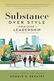 Substance Over Style: A Field Guide to Leadership in Higher Education
