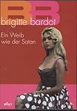 Brigitte Bardot: Ein Weib wie der Satan