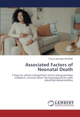 Associated Factors of Neonatal Death: 5 Keys to unlock intrapartum errors and guarantee newborns survival when facing pregnancies with placental abnormalities