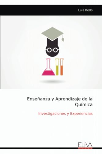 Enseñanza y Aprendizaje de la Química: Investigaciones y Experiencias