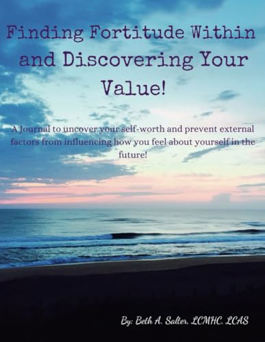 Finding Fortitude Within and Discovering Your Value!: A Guided Journal to Uncover Your Self-Worth