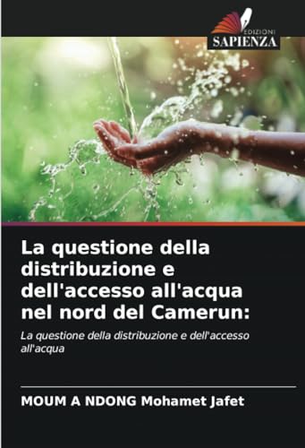 La questione della distribuzione e dell'accesso all'acqua nel nord del Camerun:: La questione della distribuzione e dell'accesso all'acqua