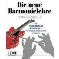 Die neue Harmonielehre. Ein musikalisches Arbeitsbuch für Klassik, Rock, Pop und Jazz.Bd.1