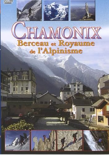 Chamonix, berceau et royaume de l'alpinisme [FR Import]