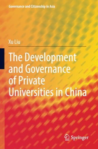 The Development and Governance of Private Universities in China (Governance and Citizenship in Asia)
