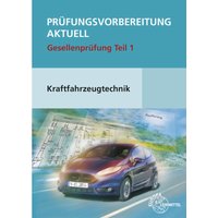 Prüfungsvorbereitung aktuell Gesellenprüfung Teil 1 Kraftfahrzeugtechnik + Lösungen, 2 Bde.