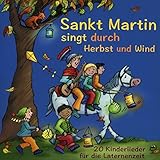 Sankt Martin singt durch Herbst und Wind - 20 Kinderlieder für die Laternenzeit