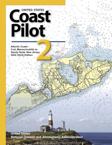 United States Coast Pilot 2: Atlantic Coast: Cape Cod, Massachusetts to Sandy Hook, New Jersey 2024 (53rd) Edition (Navigating American Waters: The ... from United States Coast Pilot 2023, Band 2)