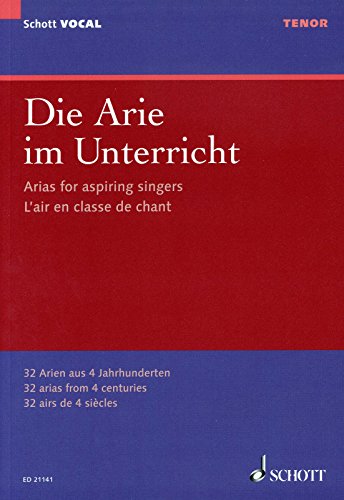 Die Arie im Unterricht: 32 Arien aus 4 Jahrhunderten. Tenor und Klavier. (Schott VOCAL)