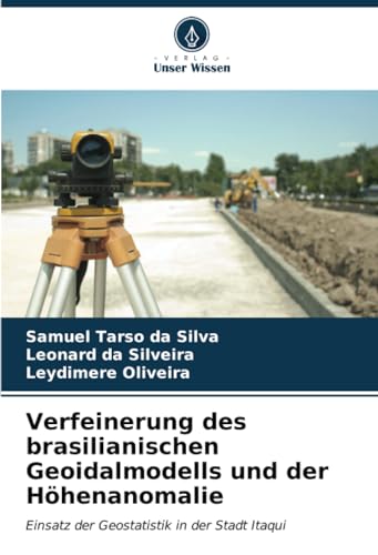 Verfeinerung des brasilianischen Geoidalmodells und der Höhenanomalie: Einsatz der Geostatistik in der Stadt Itaqui
