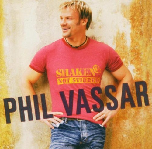 Shaken Not Stirred by Phil Vassar (2004-02-01)