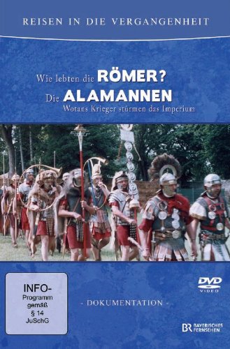 Reisen in die Vergangenheit - Wie lebten die Römer?/ Die Alemannen - Wotans Krieger ...