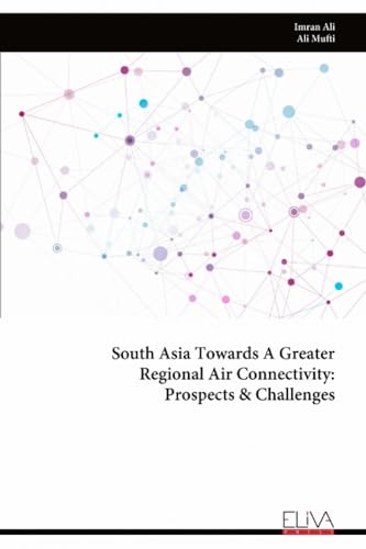 South Asia Towards A Greater Regional Air Connectivity: Prospects & Challenges