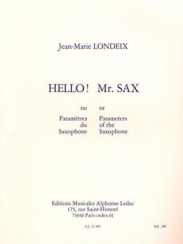 Jean-Marie Londeix: Hello! Mr. Sax Ou Paramètres Du Saxophone