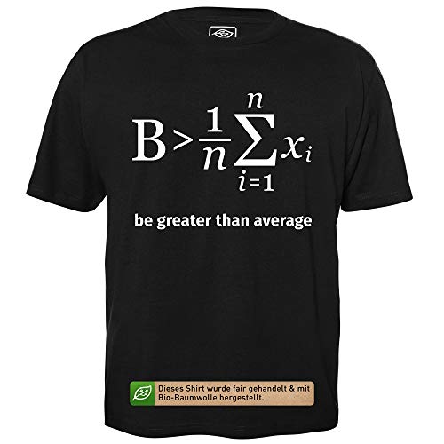 Be Greater Than Average - Herren T-Shirt für Geeks mit Spruch Motiv aus Bio-Baumwolle Kurzarm Rundhals Ausschnitt, Größe M