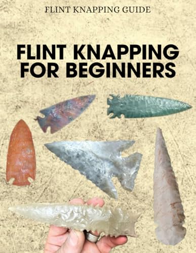 Flint Knapping practical guide For Beginners