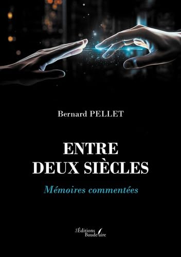 Entre deux siècles: Mémoires commentées