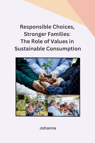 Responsible Choices, Stronger Families: The Role of Values in Sustainable Consumption
