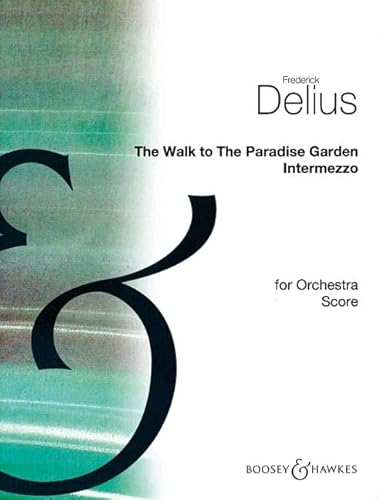 The Walk to The Paradise Garden: Intermezzo from "A Village Romeo and Juliet". Orchester. Partitur.