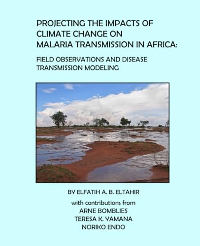 PROJECTING THE IMPACTS OF CLIMATE CHANGE ON MALARIA TRANSMISSION IN AFRICA: Field Observations and Disease Transmission Modeling